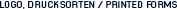 LOGO, DRUCKSORTEN / PRINTED FORMS
