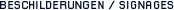 BESCHILDERUNGEN / SIGNAGES, 